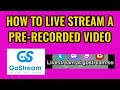 HOW TO LIVE STREAM A PRE-RECORDED VIDEO | Livestream At Gostream.co