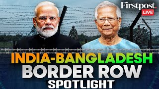 LIVE: India-Bangladesh Tensions Peak with Fresh Border Row; Envoys Summoned | Firstpost Spotlight