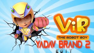 YADAV BRAND 2 VIR THE ROBOT BOY EDIT ।। VIR THE ROBOT BOY STATUS