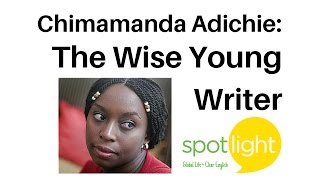 Chimamanda Adichie: The Wise Young Writer | practice English with Spotlight
