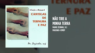 Padre Zezinho, scj - Não tire a minha terra