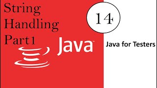 Java for Software Testers : Video 14: String Handling Part 1
