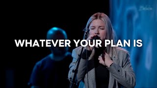Whatever Your Plan Is - Josie Buchanan & Bethel Music