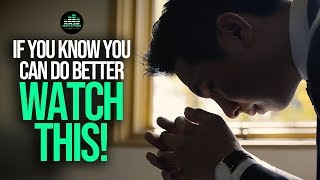 If You Know You Can Do Better: Watch This! (FEARLESS MOTIVATION)