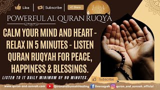 CALM YOUR MIND AND HEART - RELAX IN 5 MINUTES - LISTEN QURAN RUQYAH FOR PEACE, HAPPINESS & BLESSINGS