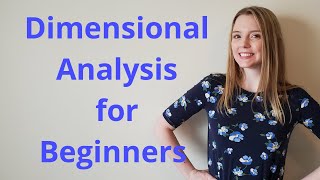 DIMENSIONAL ANALYSIS FOR BEGINNERS