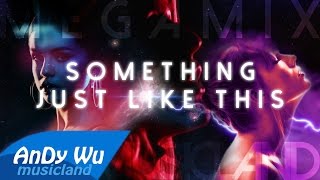 SOMETHING JUST LIKE THIS (Megamix) | Kygo, Coldplay, Clean Bandit, The Chainsmokers, Alessia Cara