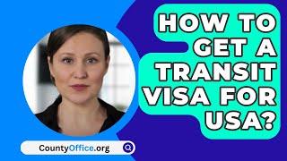 How To Get A Transit Visa For USA? - CountyOffice.org