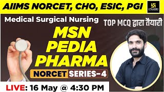 MSN - PEDIA PHARMA | NORCET Series #4 | For NORCET | ESIC | RRB |DSSSB | RPSC | CHO | By Raju Sir