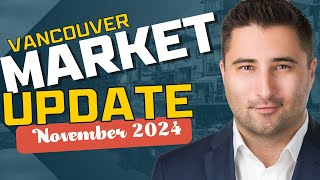 Greater Vancouver \u0026 Fraser Valley - Real Estate Update - November 2024