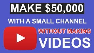 💎HOW TO MAKE $50,000 ON YOUTUBE WITH A SMALL CHANNEL WITHOUT MAKING VIDEOS 2020