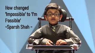 How a 13 year old changed 'Impossible' to 'I'm Possible' | Sparsh Shah |