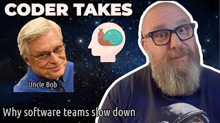 Why software teams slow down - Uncle Bob