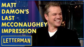 Is This Matt Damon's Last Matthew McConaughey Impression? | Letterman