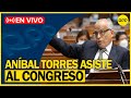 🔴 Congreso: Aníbal Torres es citado por incitar a manifestaciones y 