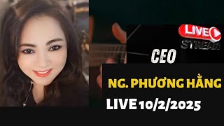 LIVESTREAM CEO NGUYỄN PHƯƠNG HẰNG 10/2/2025 Tiết lộ thêm nhiều nhân vật chuẩn bị đi nghĩ mát.