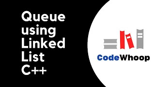 Linked List implementation of Queue Data Structure - C++