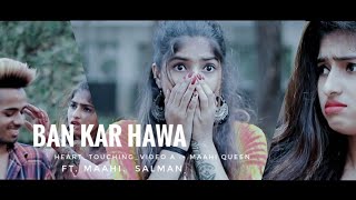 Kahi Ban Kar Hawa || Maahi Queen || Salman || Hindi Sad Song 2018 || Heart_Touching Video