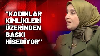Elif Esen: AKP kadın hakları konusunda dün neydi şimdi ne oldu?