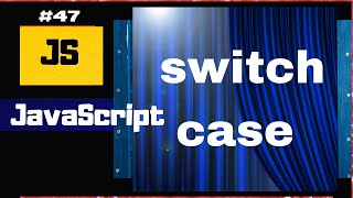 JavaScript Switch case conditional statement | JavaScript tutorial for beginners #47