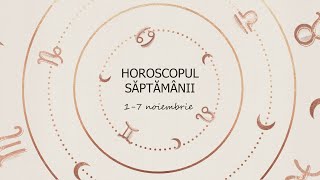 Horoscopul săptămânii 1-7 noiembrie 2021 / Horoscop săptămânal