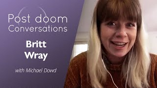 Britt Wray: Post-doom with Michael Dowd