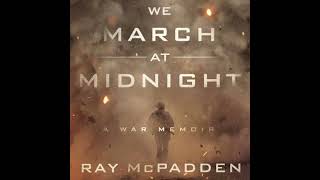 We March at Midnight: A War Memoir by Ray Mcpadden