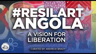 Resiliart Angola - A Vision for Liberation Event - Black History Month Celebration