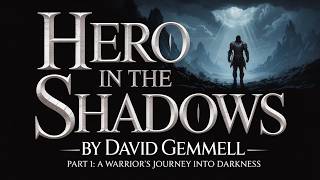 โ๏ธ Hero in the Shadows by David Gemmell | Part 1: A Warrior's Journey into Darkness ๐