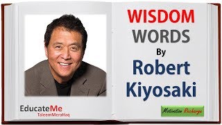 Wisdom Words by Robert Kiyosaki - Motivational Quotes by Robert Kiyosaki