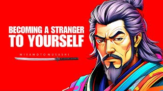 Becoming A Stranger To Yourself By Miyamoto musashi - Stoic Philosophy