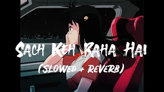 Sach Keh Raha Hai Deewana | K.K | slowed reverb | lyrics video