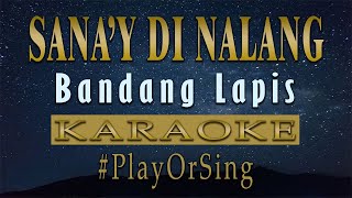 Sana'y Di Nalang - Bandang Lapis (KARAOKE VERSION)