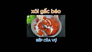 XÔI GẤC béo thơm lừng  #bepcuavo #food #monngon #cooking #amthuc #chetroinuoc #monngonmoingay #nauan