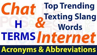 Top Trending Chat & Internet Texting Slang Words | Most Common Acronyms & Abbreviations | H Terms