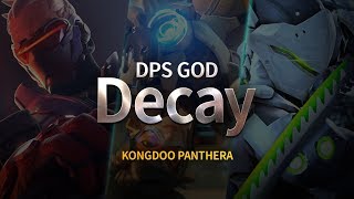 [FRAG MOVIE] DPS GOD Decay FRAG MOVIE / KONGDOO PANTHERA