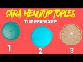 CARA MENUTUP DAN PROMO TOPLES TUPPERWARE