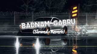 Badnam Gabru (Slowed+Reverb)💜💜