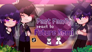 Past Family of Komi can't comunicate react to Komi and Tadano PART 1 !¡ ☔️ | Yamada Alexa |