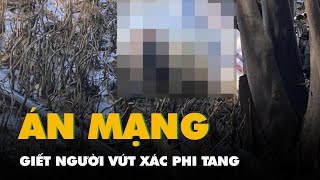 Cô gái trẻ bị giết, vứt xác phi tang trên sông Hàm Luông