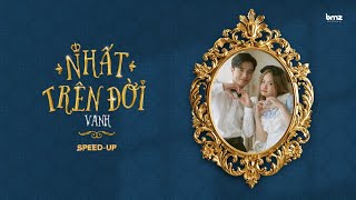 NHẤT TRÊN ĐỜI | VAnh. (Speed Up Version)