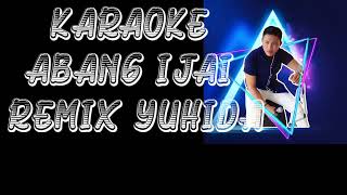 Karaoke Abang Ijay Abang Ijai Remix Yuhida