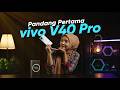 Pandang Pertama vivo V40 Pro