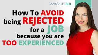 How to avoid being rejected in a job interview because you are too experienced