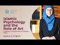 ISIP | Islamic Psychology and the Role of Art | English