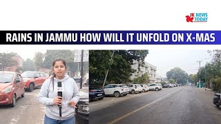 Rains in Jammu how will it unfold on X-MAS | JK News Today