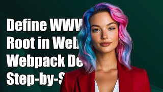 How to Define WWW Root in Webpack Dev Server: A Step-by-Step Guide