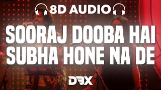 Sooraj Dooba Hain Subha Hone Na De : 8D AUDIO🎧 | T-Series Mixtape l Nakash Aditi l (Lyrics)