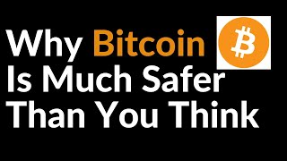 Why Bitcoin Is Much Safer Than You Think