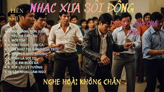 Liên Khúc Nhạc Xưa Sôi Động – Liên Khúc Nhạc Xưa Bất Hủ Disco – Liên Khúc Nhạc Xưa Sôi Động Cực Hay